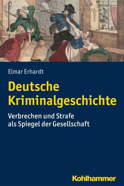 Deutsche Kriminalgeschichte (eBook, PDF) - Erhardt, Elmar