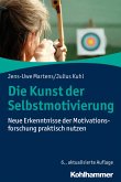 Die Kunst der Selbstmotivierung (eBook, PDF) Die Kunst der Selbstmotivierung (eBook, PDF)