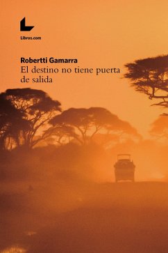 El destino no tiene puerta de salida (eBook, ePUB) - Gamarra, Robertti