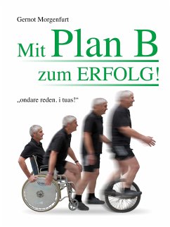 Mit Plan B zum Erfolg! (eBook, ePUB) - Morgenfurt, Gernot