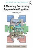 A Meaning Processing Approach to Cognition (eBook, ePUB)