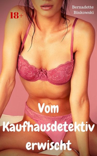 Vom Kaufhausdetektiv erwischt (eBook, ePUB) Vom Kaufhausdetektiv erwischt (eBook, ePUB)