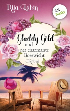 Gladdy Gold und der charmante Bösewicht / Gladdy Gold Bd.3 (eBook, ePUB) - Lakin, Rita