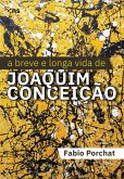 A breve e longa vida de Joaquim Conceição (eBook, ePUB)