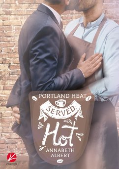 Portland Heat: Served Hot (eBook, ePUB) - Albert, Annabeth