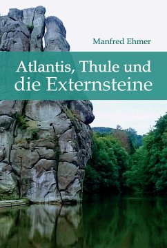 Atlantis, Thule und die Externsteine (eBook, ePUB) - Ehmer, Manfred