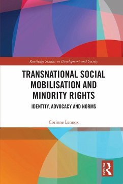 Transnational Social Mobilisation and Minority Rights (eBook, PDF) - Lennox, Corinne Transnational Social Mobilisation and Minority Rights (eBook, PDF) - Lennox, Corinne