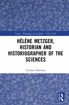 Hélène Metzger, Historian and Historiographer of the Sciences (eBook, ePUB) - Chimisso, Cristina