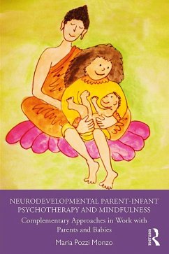 Neurodevelopmental Parent-Infant Psychotherapy and Mindfulness (eBook, ePUB) - Pozzi Monzo, Maria