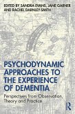 Psychodynamic Approaches to the Experience of Dementia (eBook, PDF)