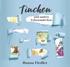 Tinchen und andere Lebensmärchen - Fiedler, Hanna