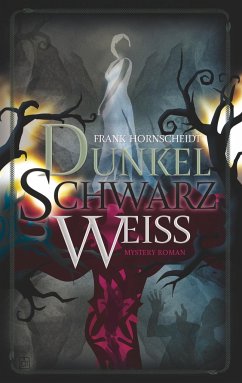 Dunkelschwarzweiss - Hornscheidt, Frank