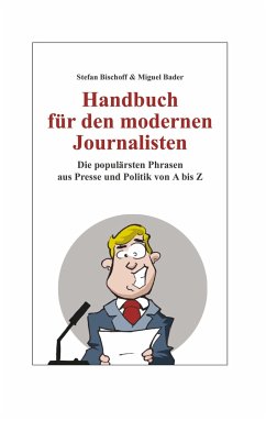 Handbuch für den modernen Journalisten - Bischoff, Stefan;Bader, Miguel