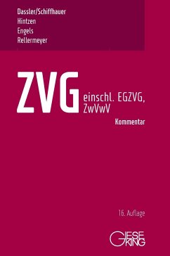 ZVG -Gesetz über die Zwangsversteigerung und Zwangsverwaltung - einschließlich EGZVG und ZwVwV - - Dassler, Gerhard;Schiffhauer, Horst;Hintzen, Udo