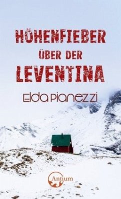 Höhenfieber über der Leventina - Pianezzi, Elda