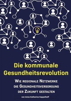 Die kommunale Gesundheitsrevolution - Kappelhoff, Anna-Katharina