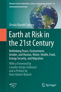 Earth at Risk in the 21st Century: Rethinking Peace, Environment, Gender, and Human, Water, Health, Food, Energy Security, and Migration - Oswald Spring, Úrsula