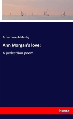 Ann Morgan's love; - Munby, Arthur Joseph
