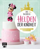 Helden der Kindheit – Das Backbuch – Motivtorten, Muffins, Kekse & mehr (eBook, ePUB)