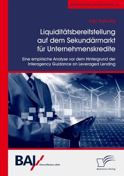 Liquiditätsbereitstellung auf dem Sekundärmarkt für Unternehmenskredite: Eine empirische Analyse vor dem Hintergrund der Interagency Guidance on Leveraged Lending - Geburtig, Ingo