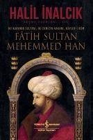 Fatih Sultan Mehemmed Han - Inalcik, Halil