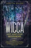 Wicca: Not Just for Beginners. Part 2 - Continue of the First Very Successful Wicca for Beginners! A Book for Wiccans, Witche