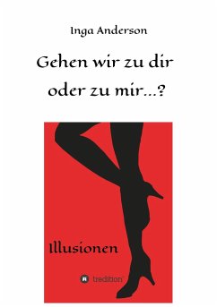 Gehen wir zu dir oder zu mir...? - Anderson, Inga