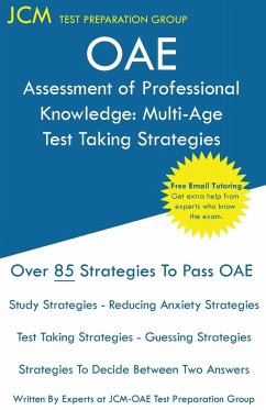 OAE Assessment of Professional Knowledge Multi-Age Test Taking Strategies - Test Preparation Group, Jcm-Oae