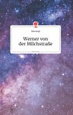 Werner von der Milchstraße. Life is a Story - story.one
