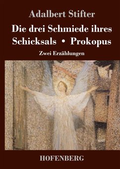 Die drei Schmiede ihres Schicksals / Prokopus - Stifter, Adalbert