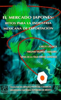 El mercado japonés (eBook, ePUB) - Uscanga, Carlos; Valdivia Caballero, Virginia; Vega Shiota González, Vania de la
