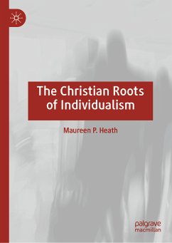 The Christian Roots of Individualism (eBook, PDF) - Heath, Maureen P.