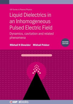 Liquid Dielectrics in an Inhomogeneous Pulsed Electric Field (Second Edition) (eBook, ePUB) - Shneider, Mikhail N; Pekker, Mikhail