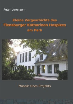 Kleine Vorgeschichte des Flensburger Katharinen Hospizes am Park (eBook, ePUB)
