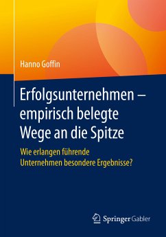 Erfolgsunternehmen – empirisch belegte Wege an die Spitze (eBook, PDF) - Goffin, Hanno