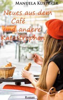 Neues aus dem Café und andere Katastrophen (eBook, ePUB) - Kusterer, Manuela