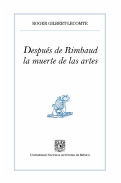 Después de Rimbaud, la muerte de las artes (eBook, ePUB) - Gilbert-Lecomte, Roger