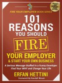 101 Reasons You Should Fire Your Employer & Start Your Own Business (Fire Your Employer Book Series, #3) (eBook, ePUB)