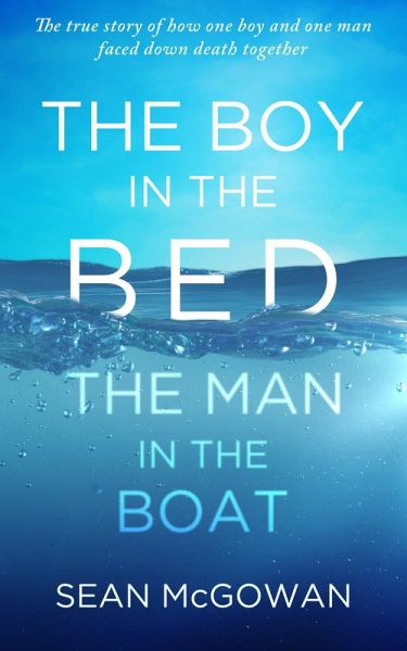The Boy in the Bed, The Man in the Boat (eBook, ePUB) The Boy in the Bed, The Man in the Boat (eBook, ePUB)
