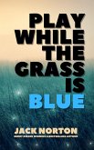 Play While The Grass Is Blue (eBook, ePUB)