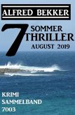 7 Alfred Bekker Sommer Thriller August 2019 - Krimi Sammelband 7003 (Alfred Bekker's Krimi Stunde) (eBook, ePUB)