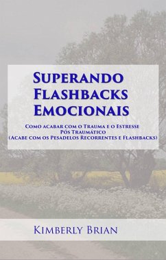 Superando Flashbacks Emocionais (eBook, ePUB) - Brian, Kimberly