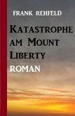 Katastrophe am Mount Liberty (eBook, ePUB)