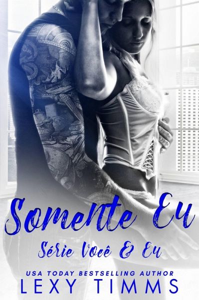 Somente Eu (Série Você & Eu, #1) (eBook, ePUB) Somente Eu (Série Você & Eu, #1) (eBook, ePUB)