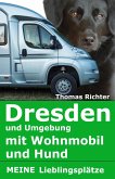 Dresden und Umgebung mit Wohnmobil und Hund. Meine Lieblingsplätze (eBook, ePUB)