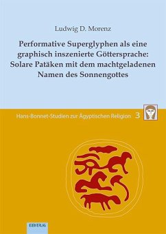 Performative Superglyphen als eine graphisch inszenierte Göttersprache: Solare Patäken mit dem machtgeladenen Namen des Sonnengottes - Morenz, Ludwig D.