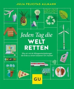 Jeden Tag die Welt retten - Allmann, Julia Felicitas