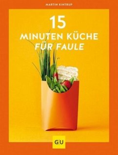 15-Minuten-Küche für Faule - Kintrup, Martin