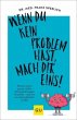 Wenn du kein Problem hast, mach dir... - Bild 1