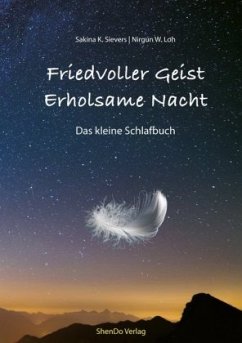 Friedvoller Geist - Erholsame Nacht - Sievers, Sakina K.;Loh, Nirgun W.